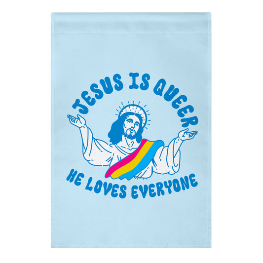 Jesus Is Queer, He Loves Everybody Garden Flag