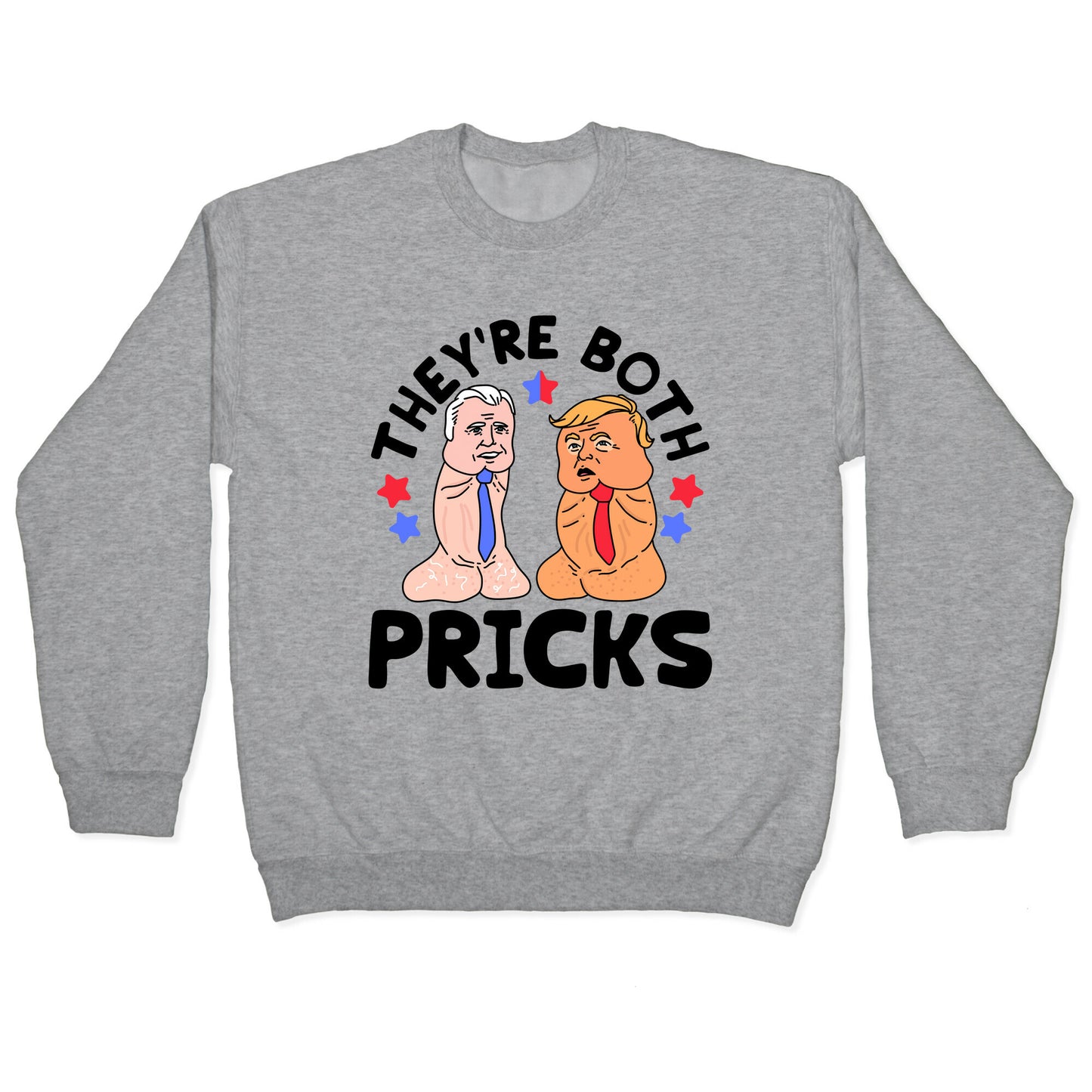 Theyre Both Pricks Trump and Biden Crewneck Sweatshirt