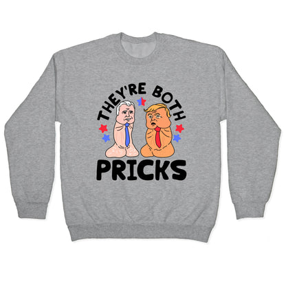 Theyre Both Pricks Trump and Biden Crewneck Sweatshirt