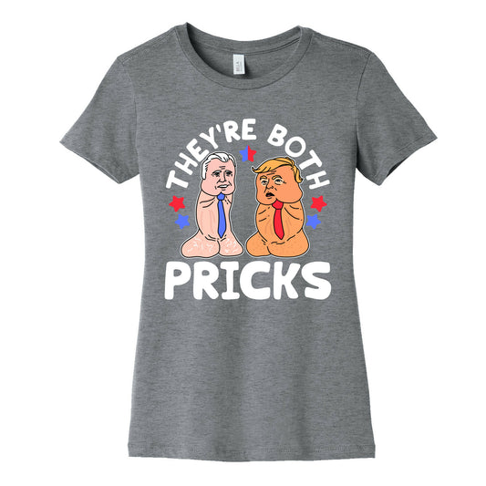 Theyre Both Pricks Trump and Biden Womens Cotton Tee