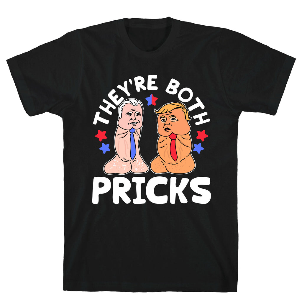 Theyre Both Pricks Trump and Biden T-Shirt
