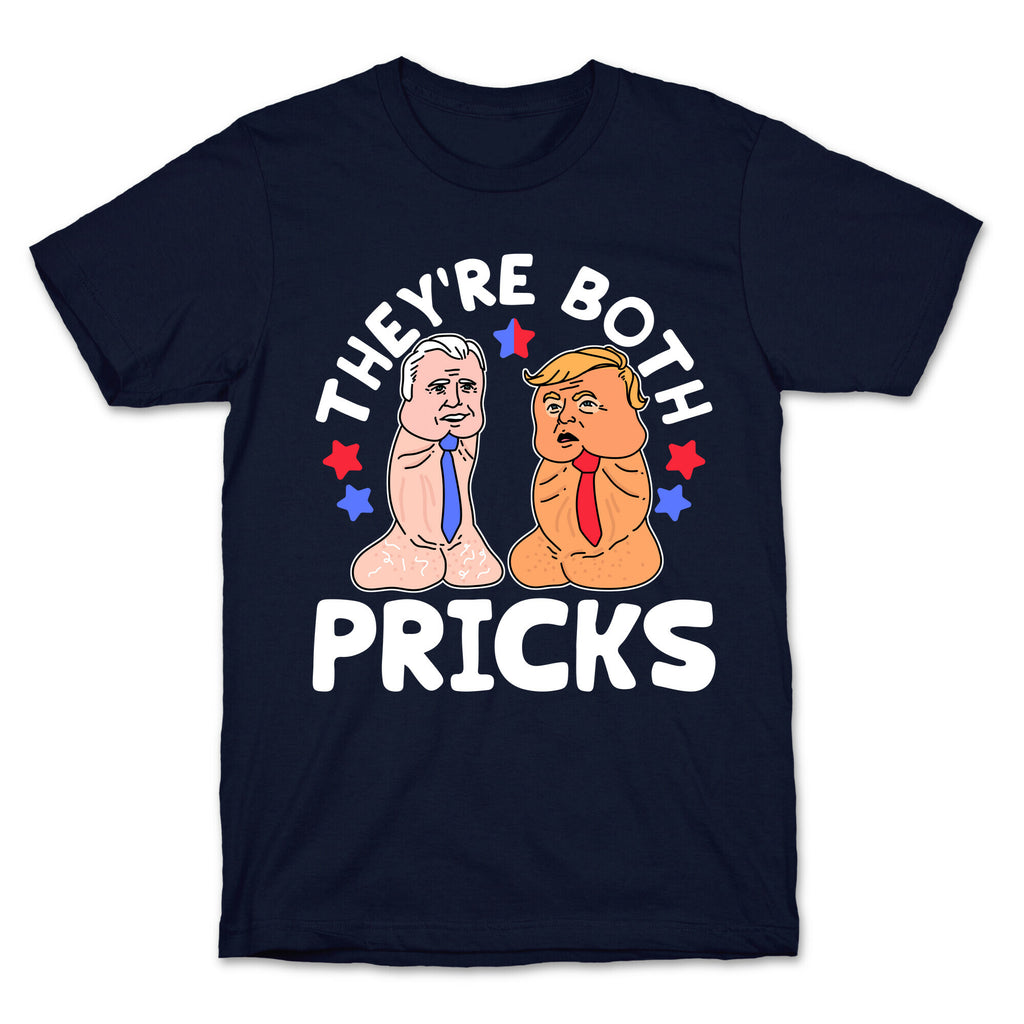 Theyre Both Pricks Trump and Biden T-Shirt
