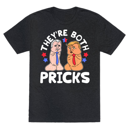 Theyre Both Pricks Trump and Biden Unisex Triblend Tee