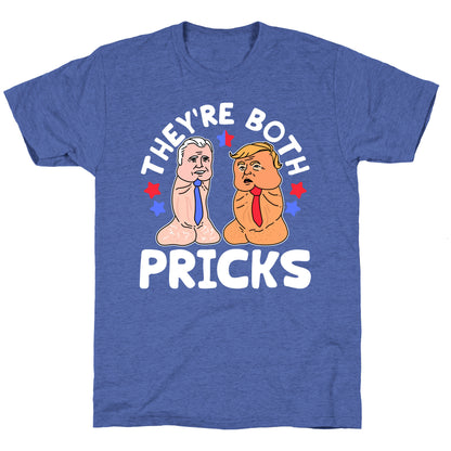 Theyre Both Pricks Trump and Biden Unisex Triblend Tee
