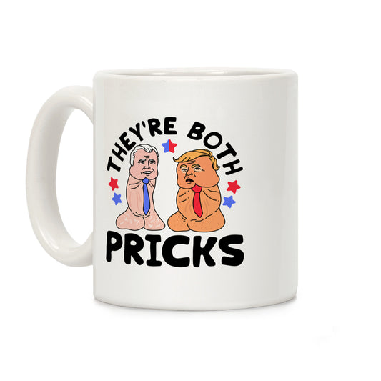 Theyre Both Pricks Trump and Biden Coffee Mug