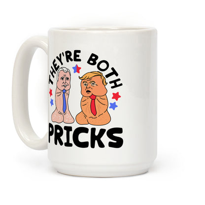 Theyre Both Pricks Trump and Biden Coffee Mug