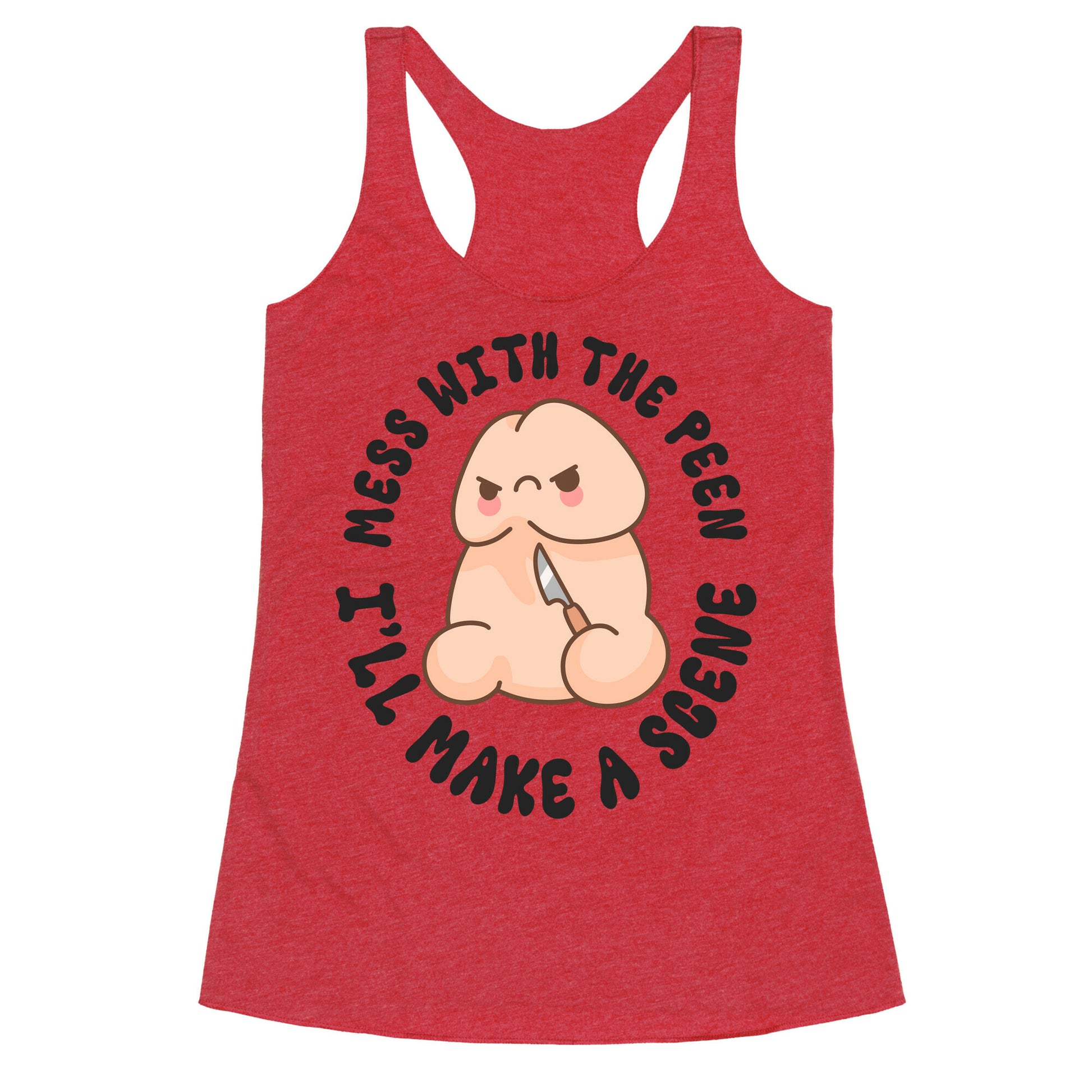 Mess With The Peen Ill Make A Scene Racerback Tank