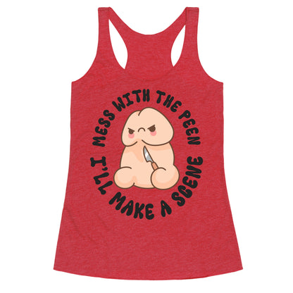 Mess With The Peen Ill Make A Scene Racerback Tank