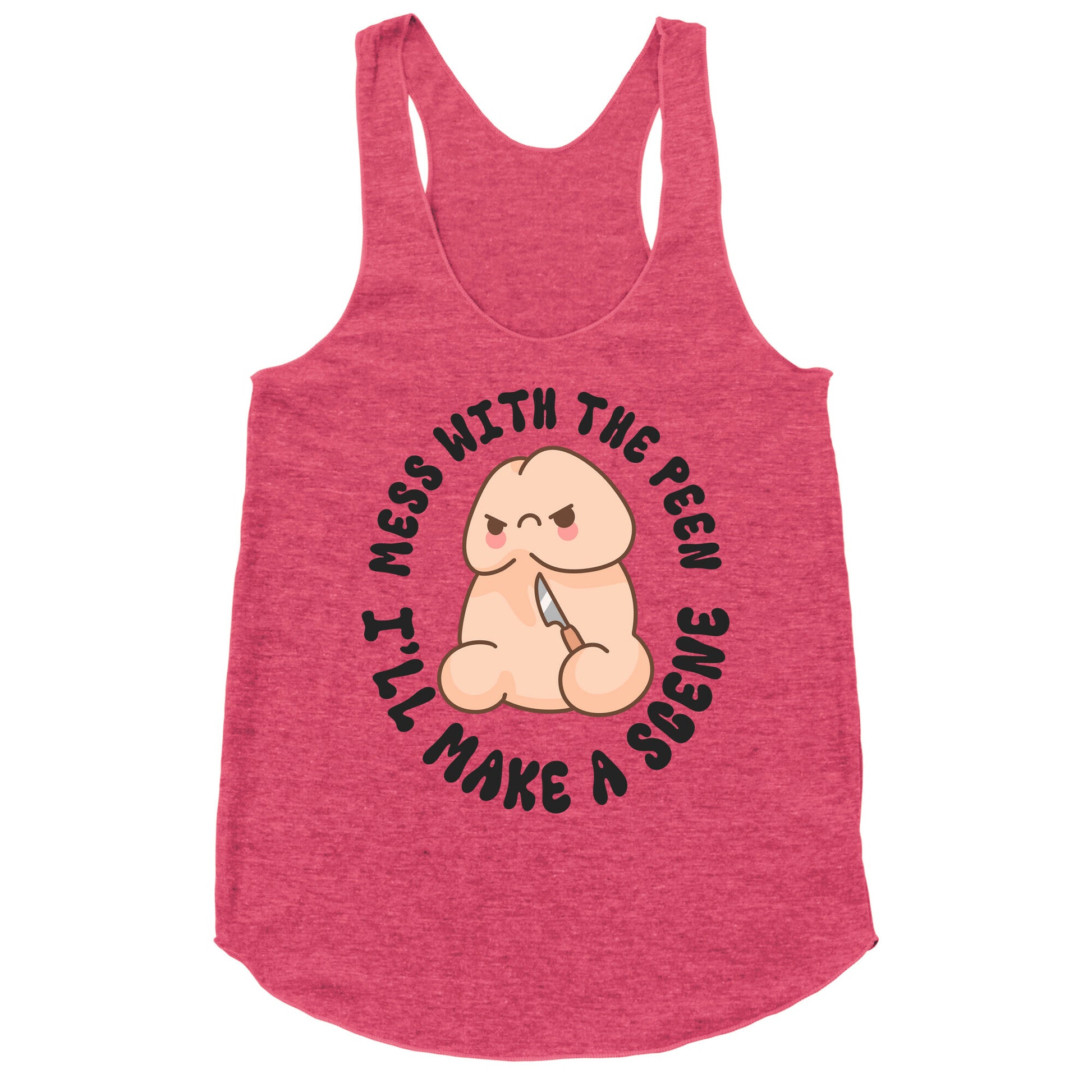 Mess With The Peen Ill Make A Scene Racerback Tank