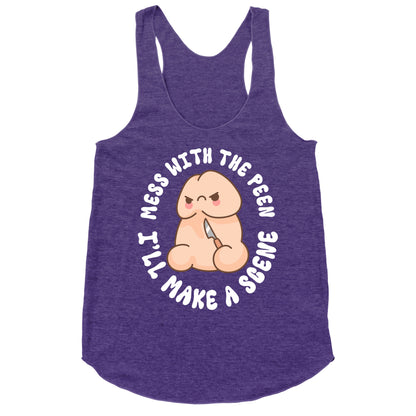 Mess With The Peen Ill Make A Scene Racerback Tank