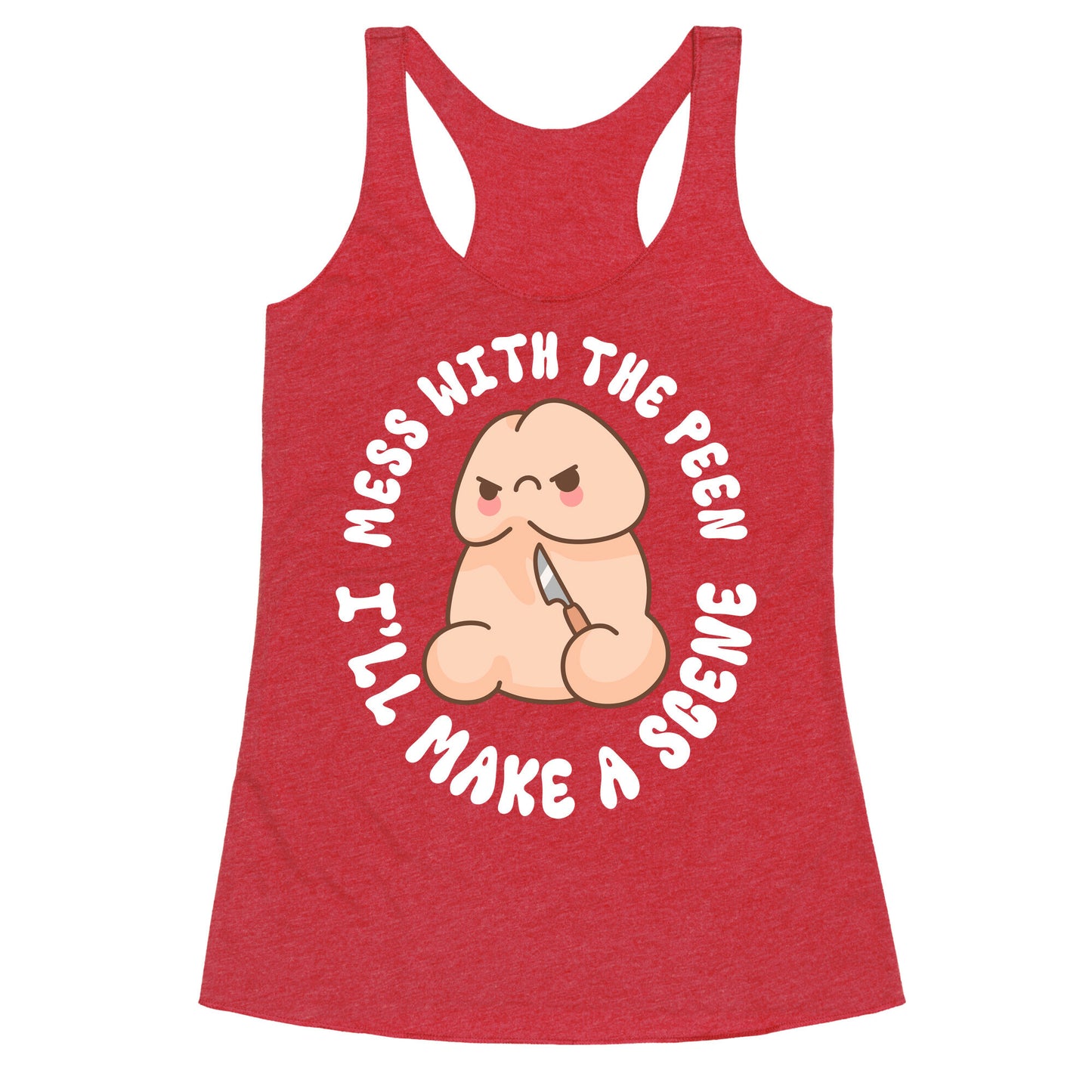 Mess With The Peen Ill Make A Scene Racerback Tank