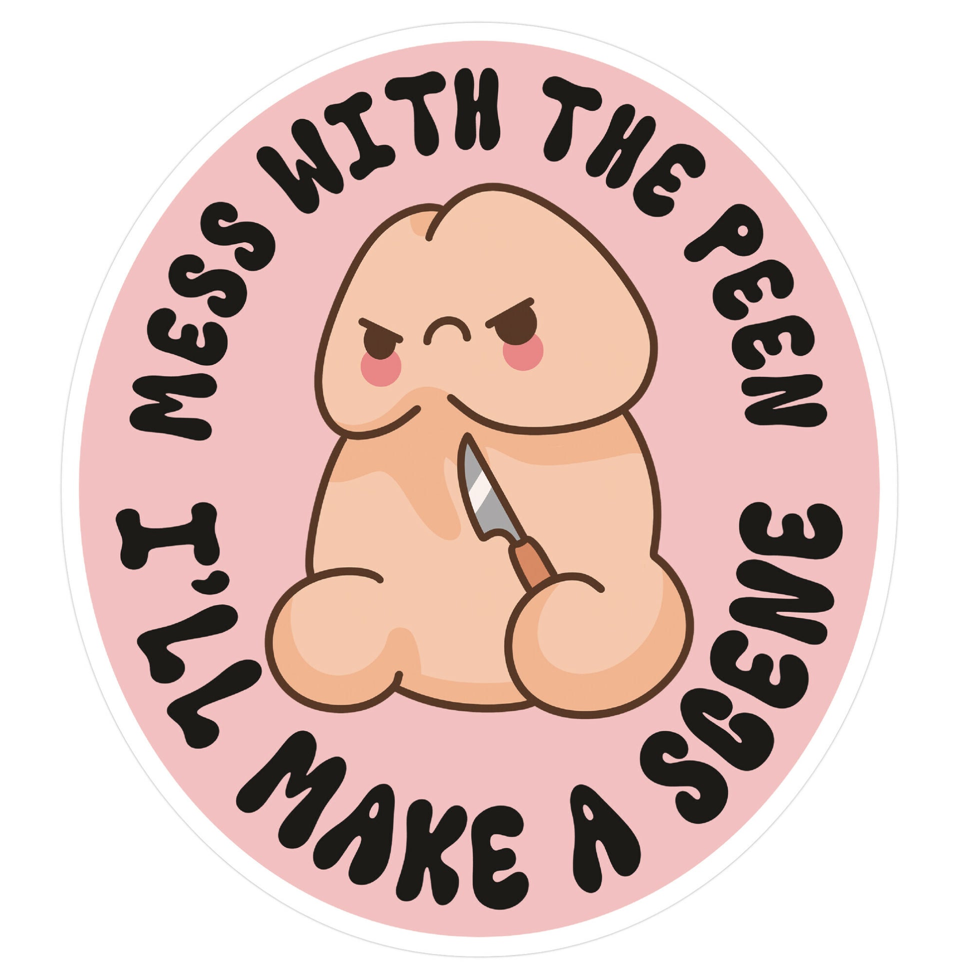 Mess With The Peen Ill Make A Scene Sticker