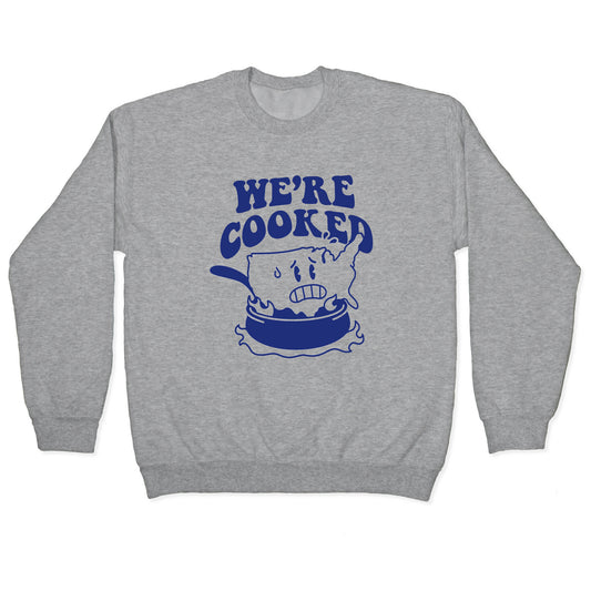 We're Cooked USA Crewneck Sweatshirt
