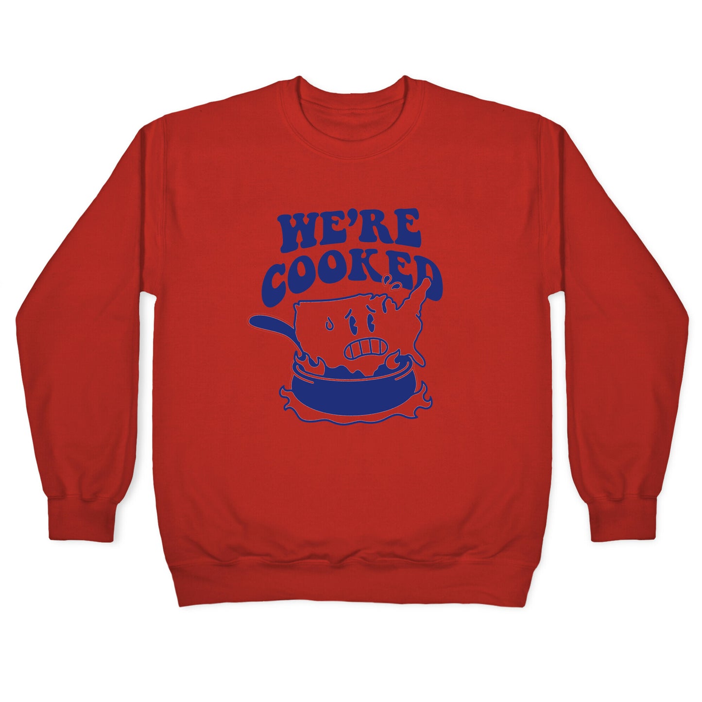 We're Cooked USA Crewneck Sweatshirt