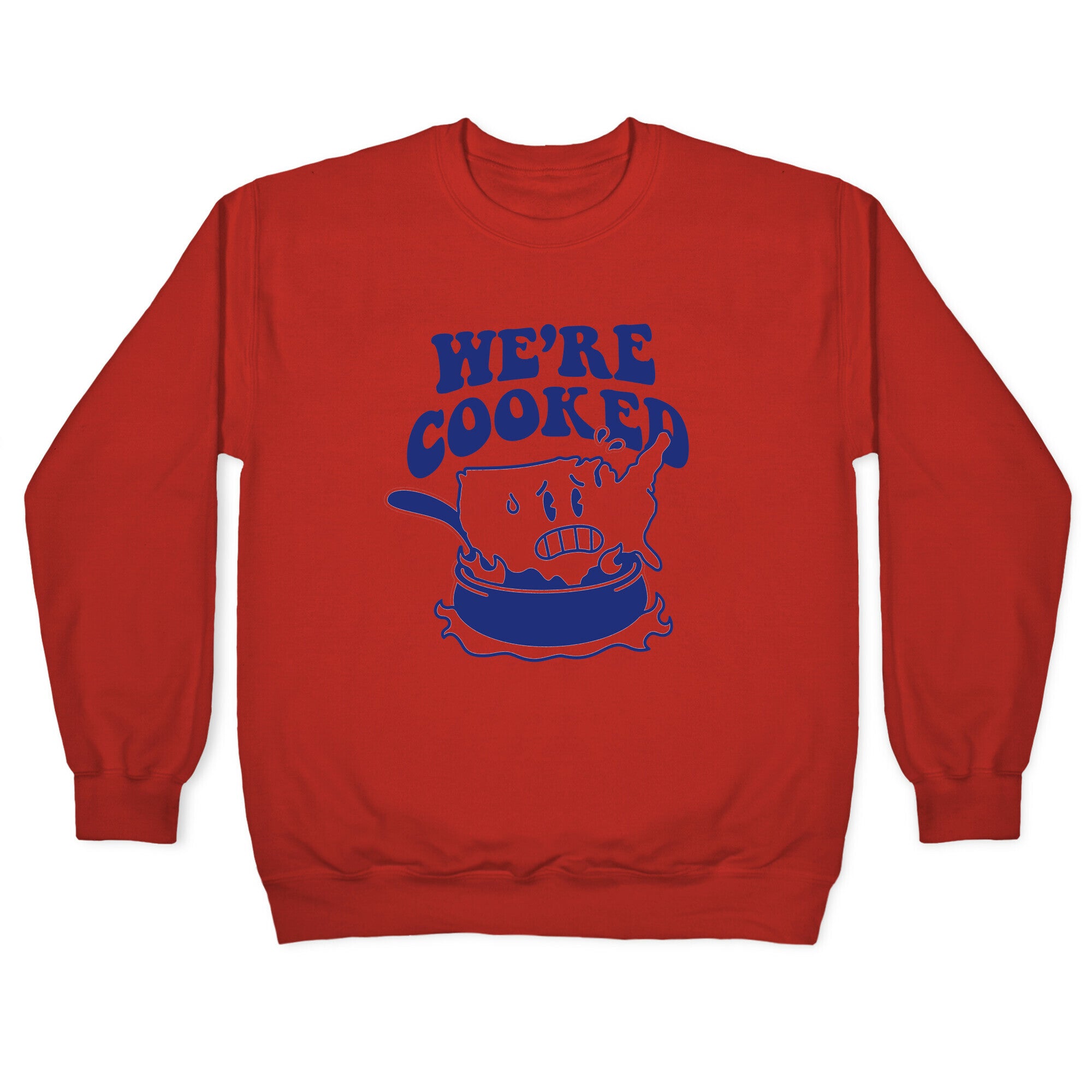 We're Cooked USA Crewneck Sweatshirt