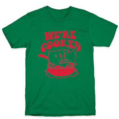 We're Cooked USA T-Shirt