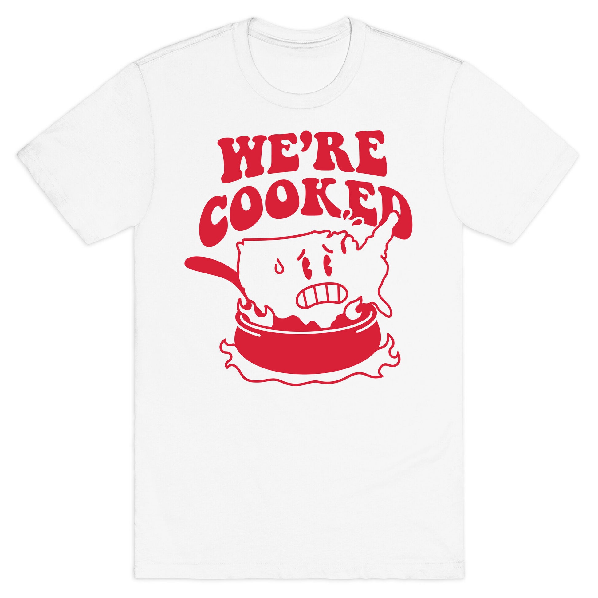 We're Cooked USA T-Shirt