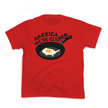 America Were Cooked Kids Tee