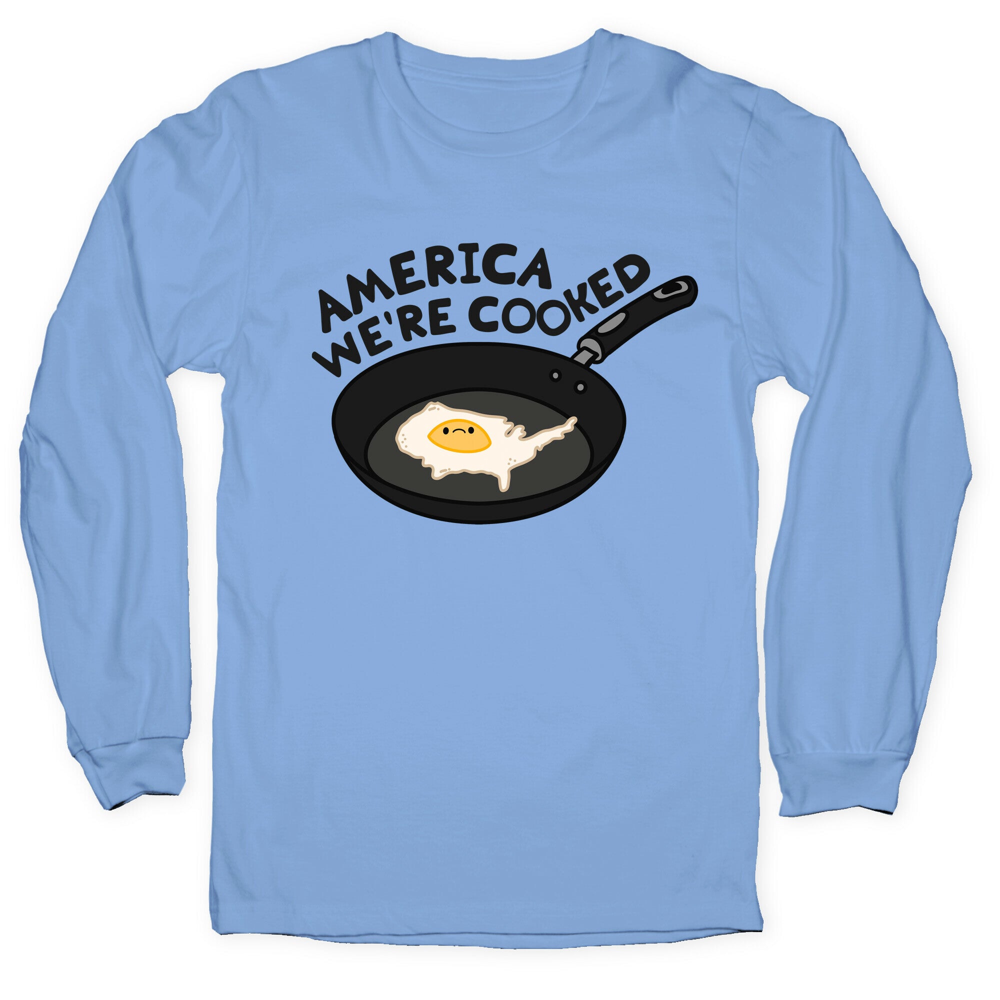 America Were Cooked Longsleeve Tee