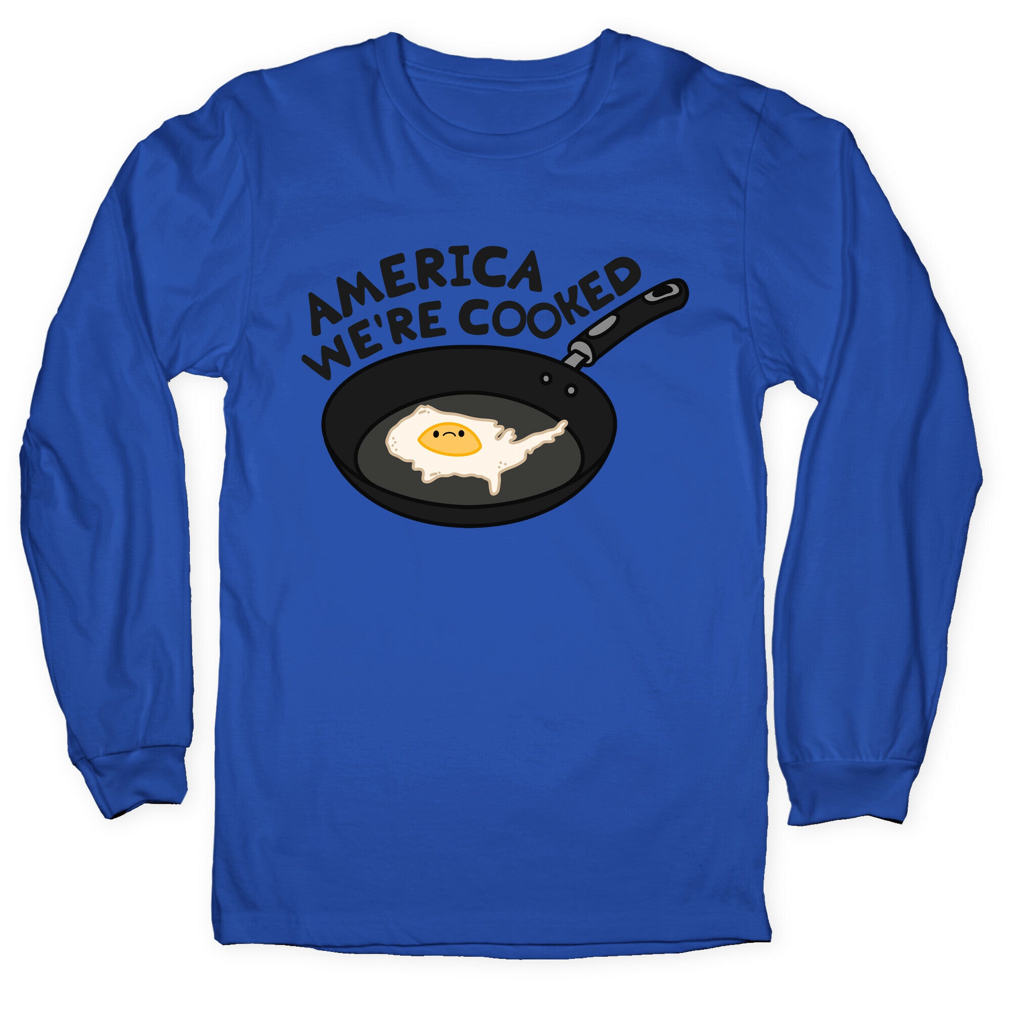 America Were Cooked Longsleeve Tee