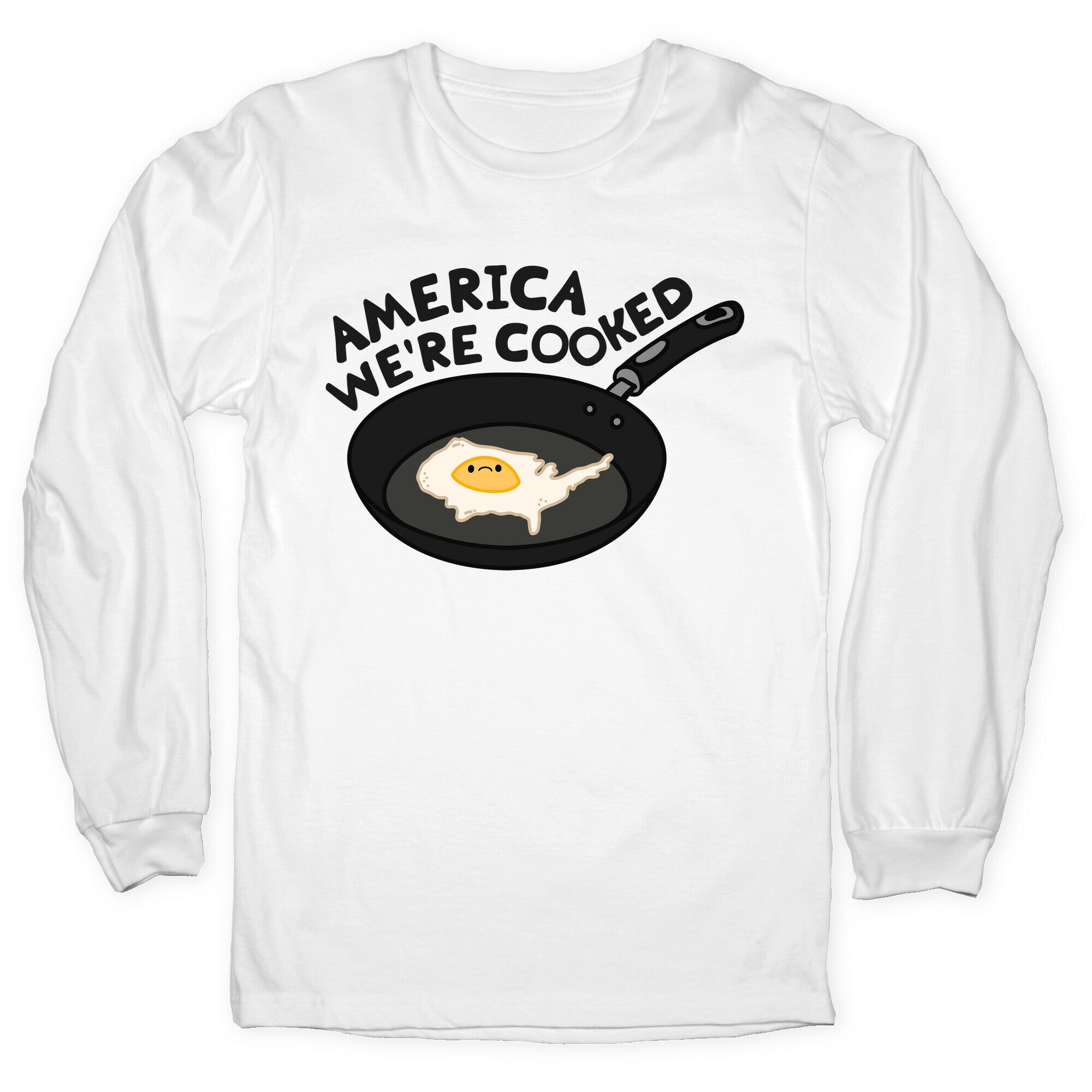 America Were Cooked Longsleeve Tee