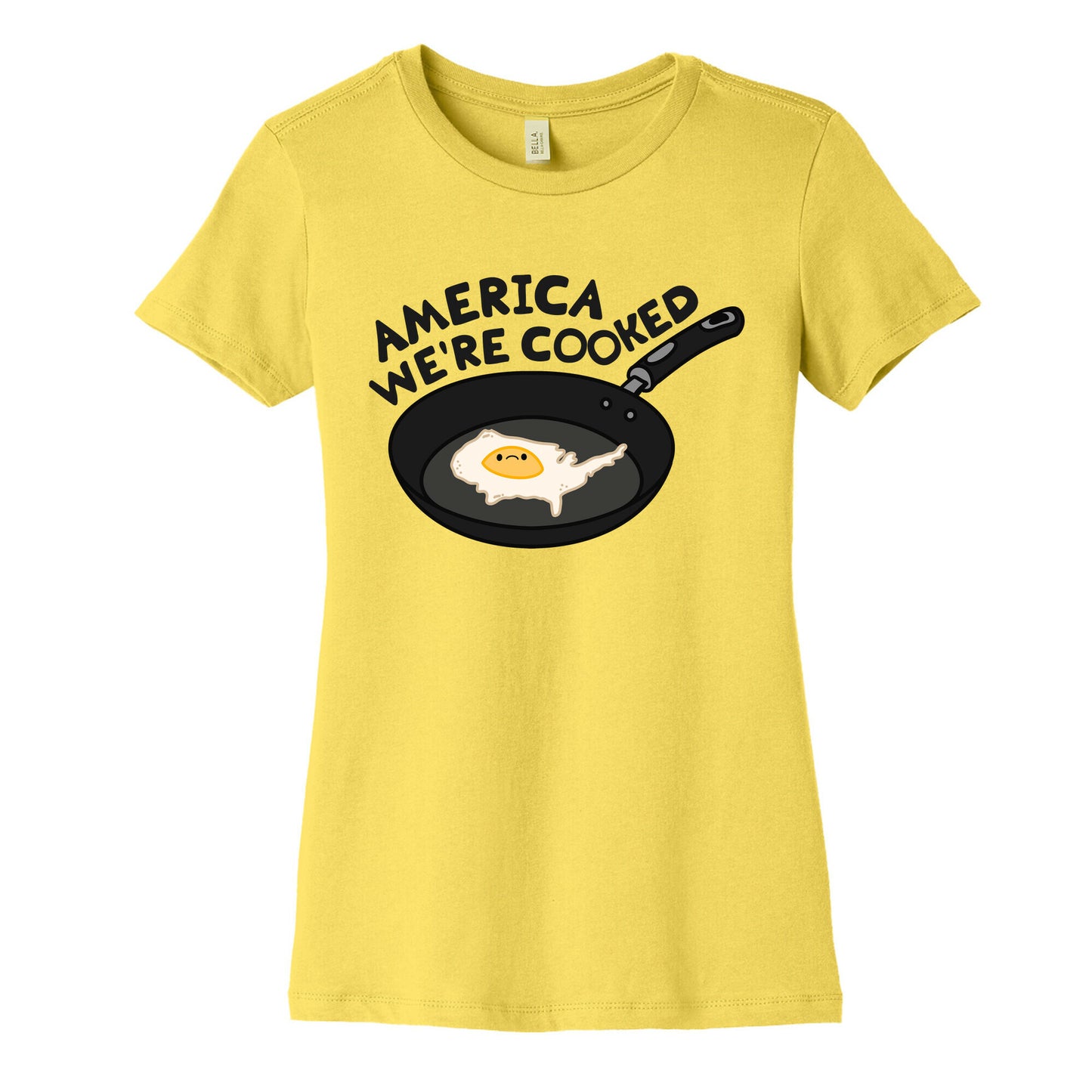 America Were Cooked Womens Cotton Tee