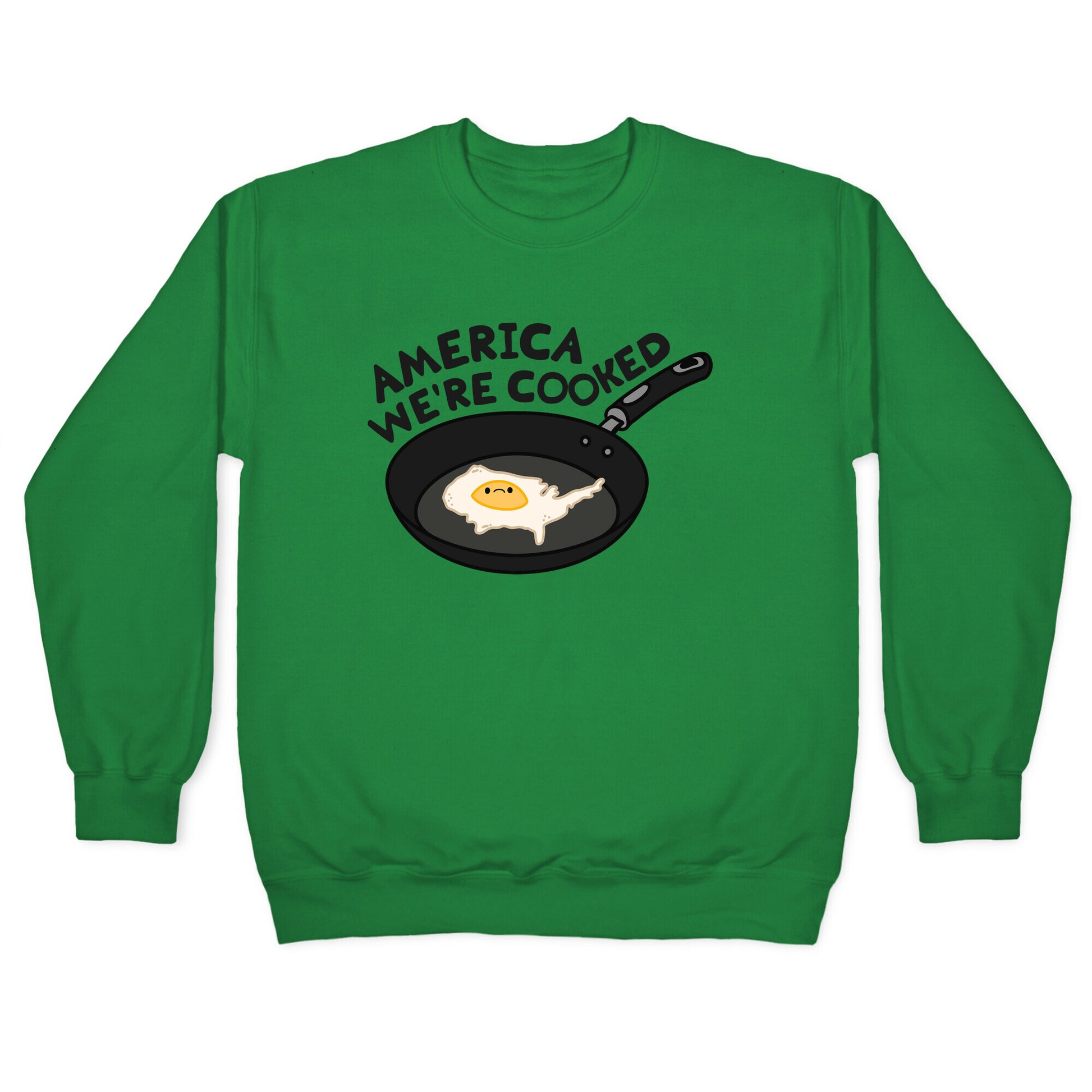 America Were Cooked Crewneck Sweatshirt