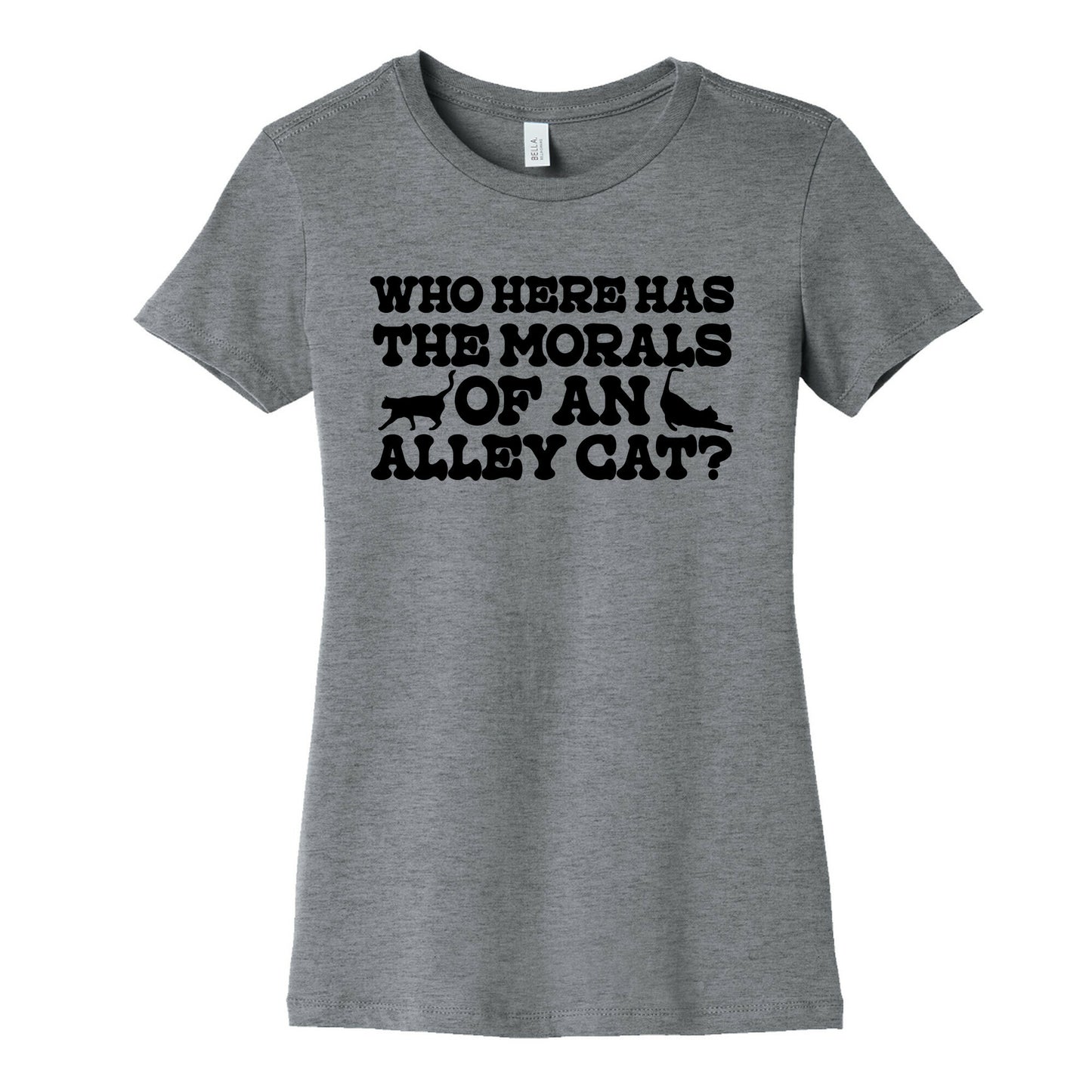 Who Here Has the Morals of an Alley Cat? Womens Cotton Tee