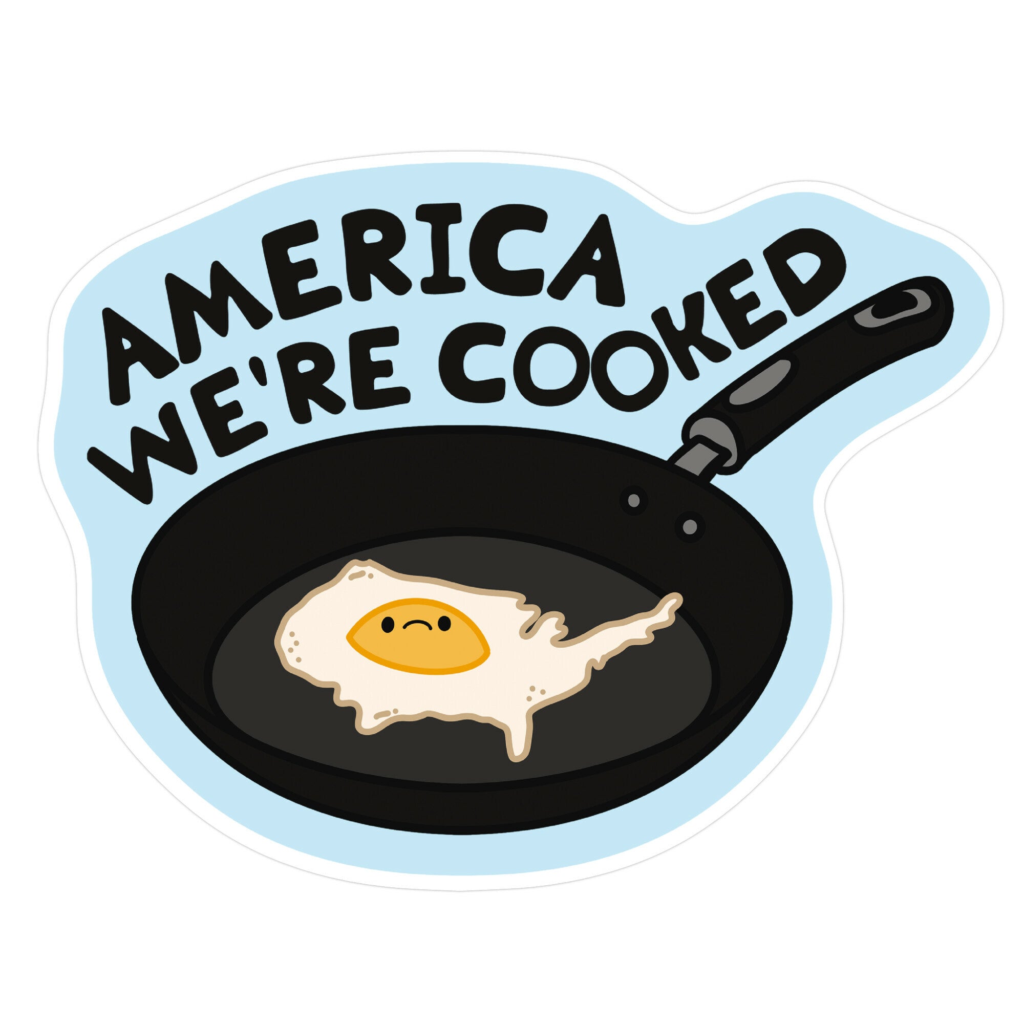 America Were Cooked Sticker