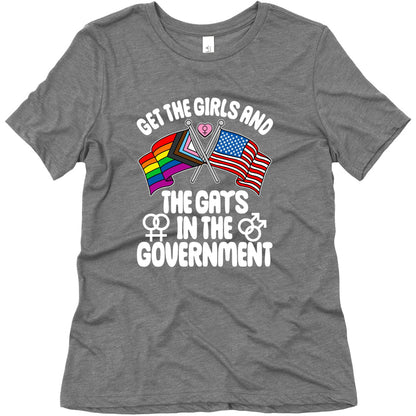 Get The Girls and The Gays In The Government Womens Triblend Tee