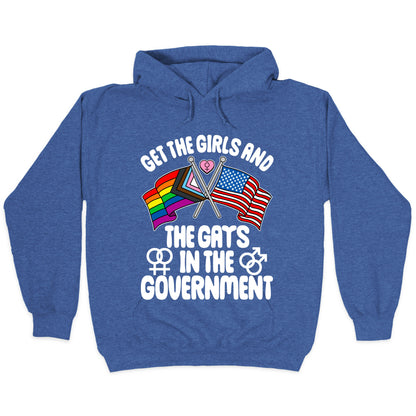 Get The Girls and The Gays In The Government Hoodie