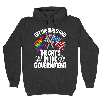 Get The Girls and The Gays In The Government Hoodie