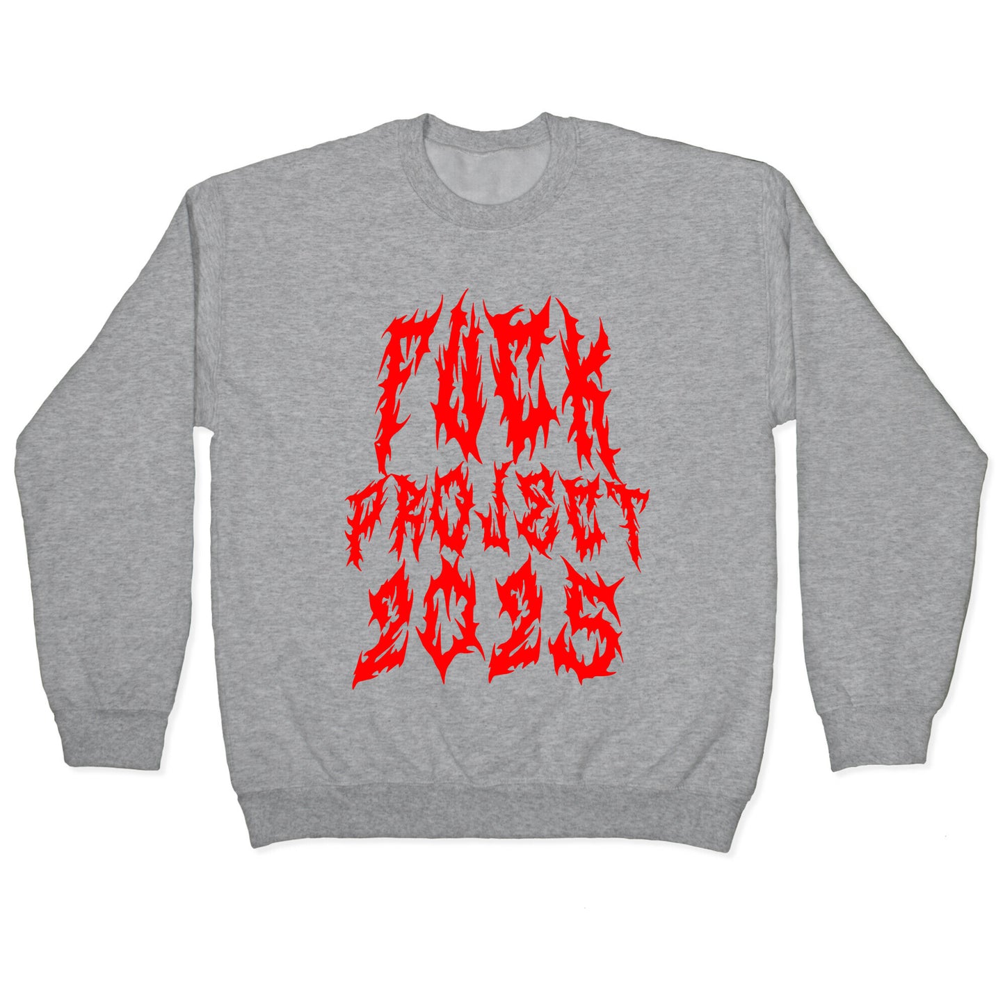 Fuck Project 2025 Crewneck Sweatshirt