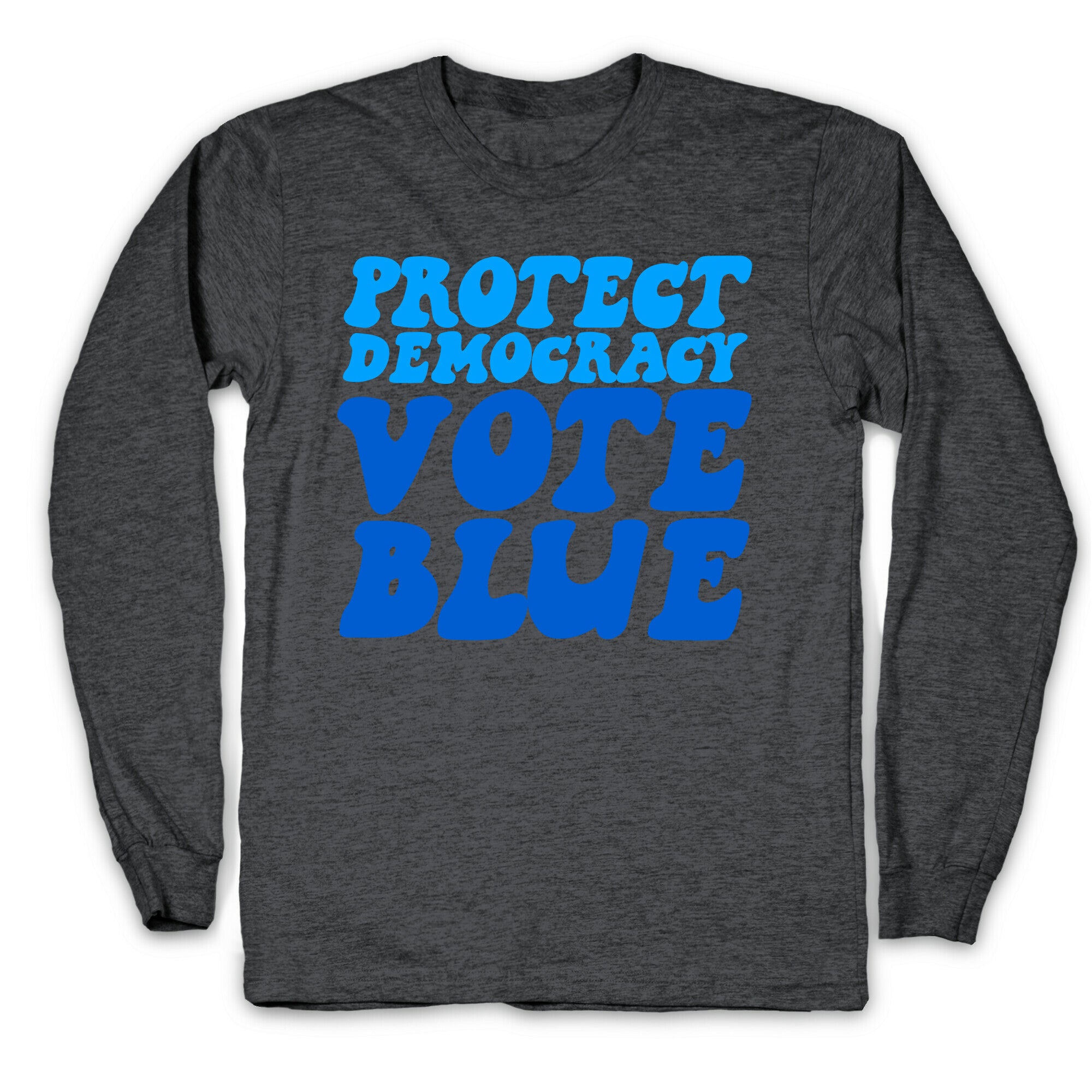 Protect Democracy Vote Blue Longsleeve Tee