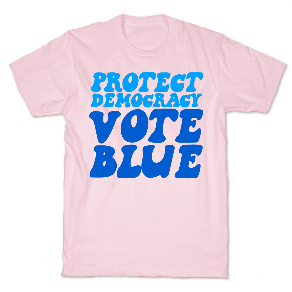 Protect Democracy Vote Blue T-Shirt