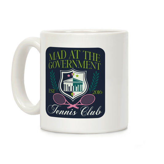 Mad At The Government Tennis Club Coffee Mug