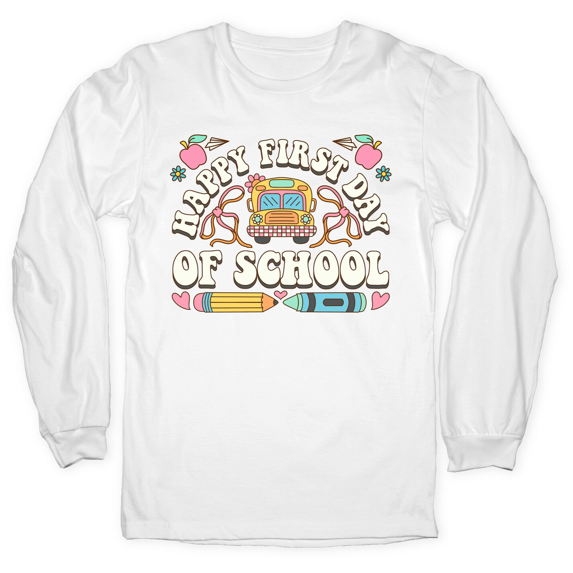 Happy First Day Of School Longsleeve Tee