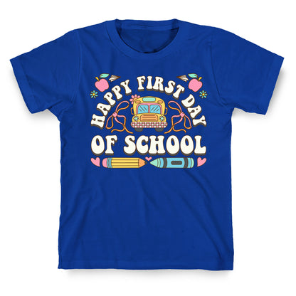 Happy First Day Of School T-Shirt