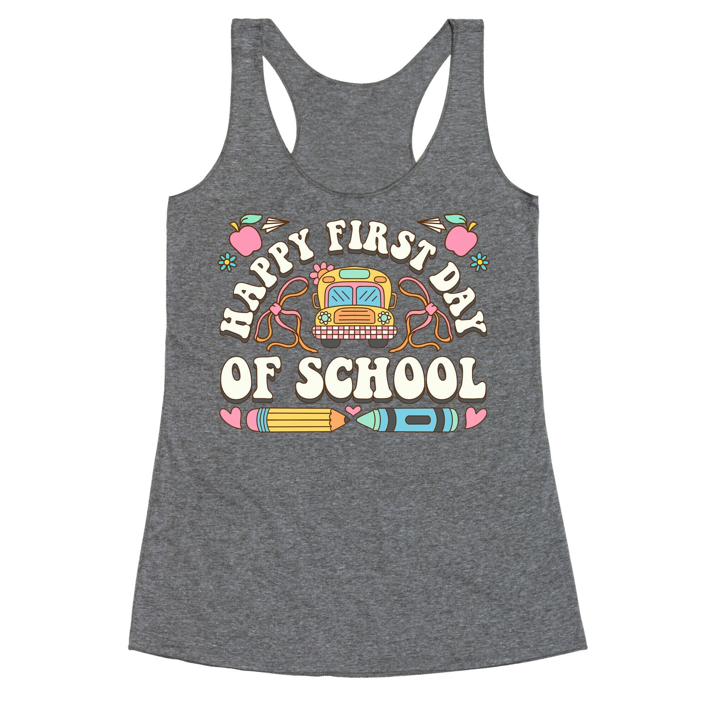 Happy First Day Of School Racerback Tank