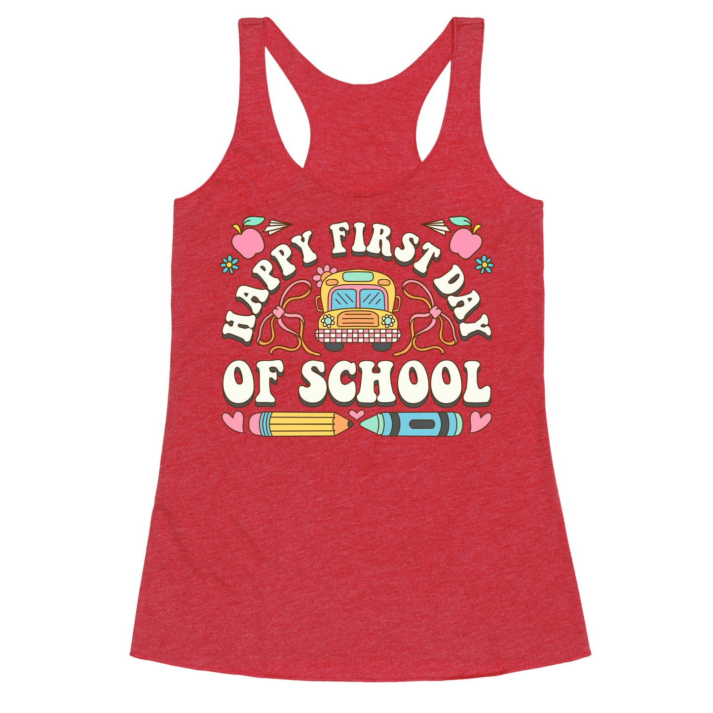 Happy First Day Of School Racerback Tank