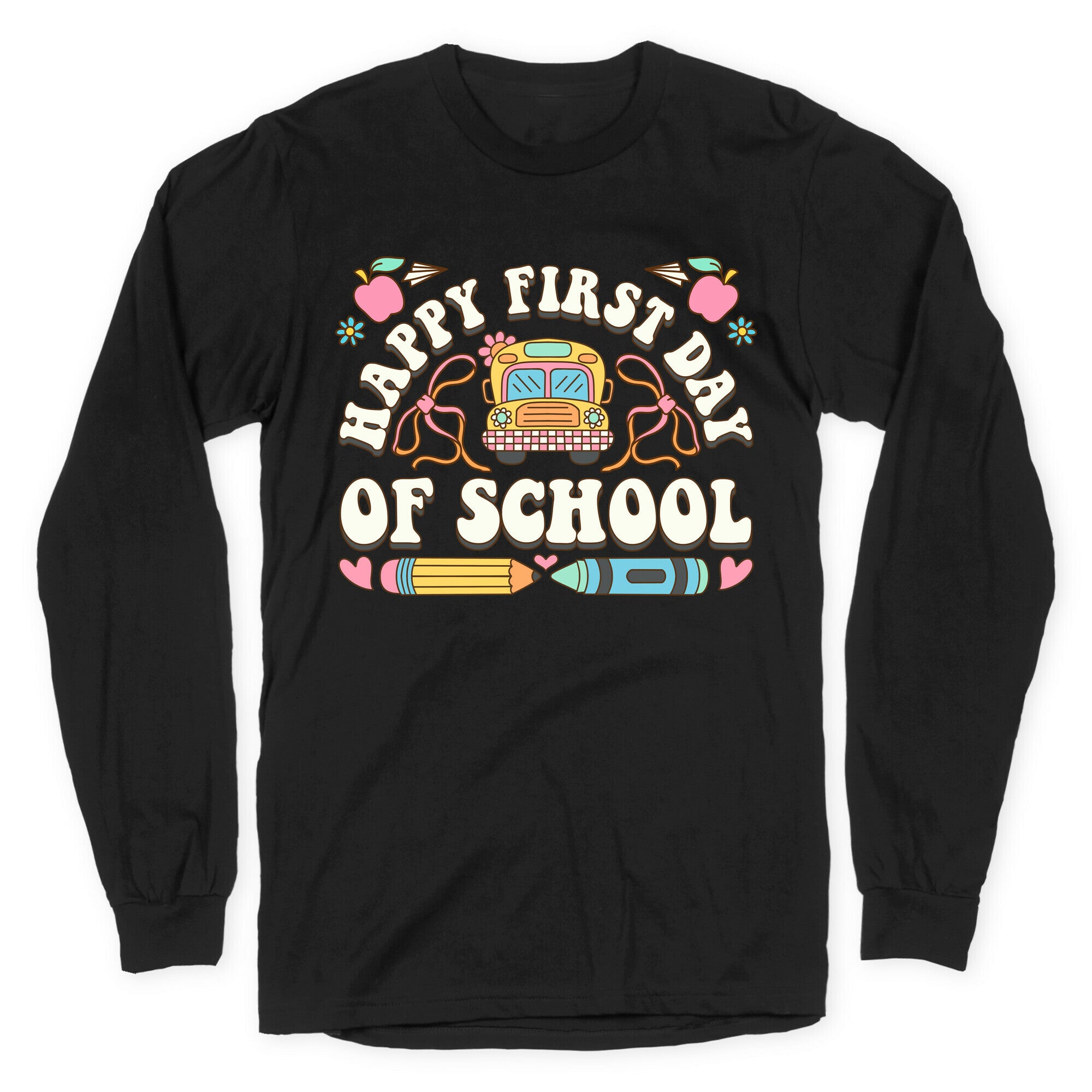 Happy First Day Of School Longsleeve Tee