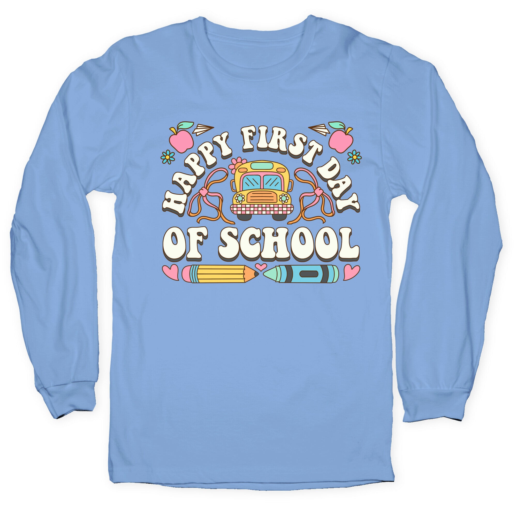 Happy First Day Of School Longsleeve Tee