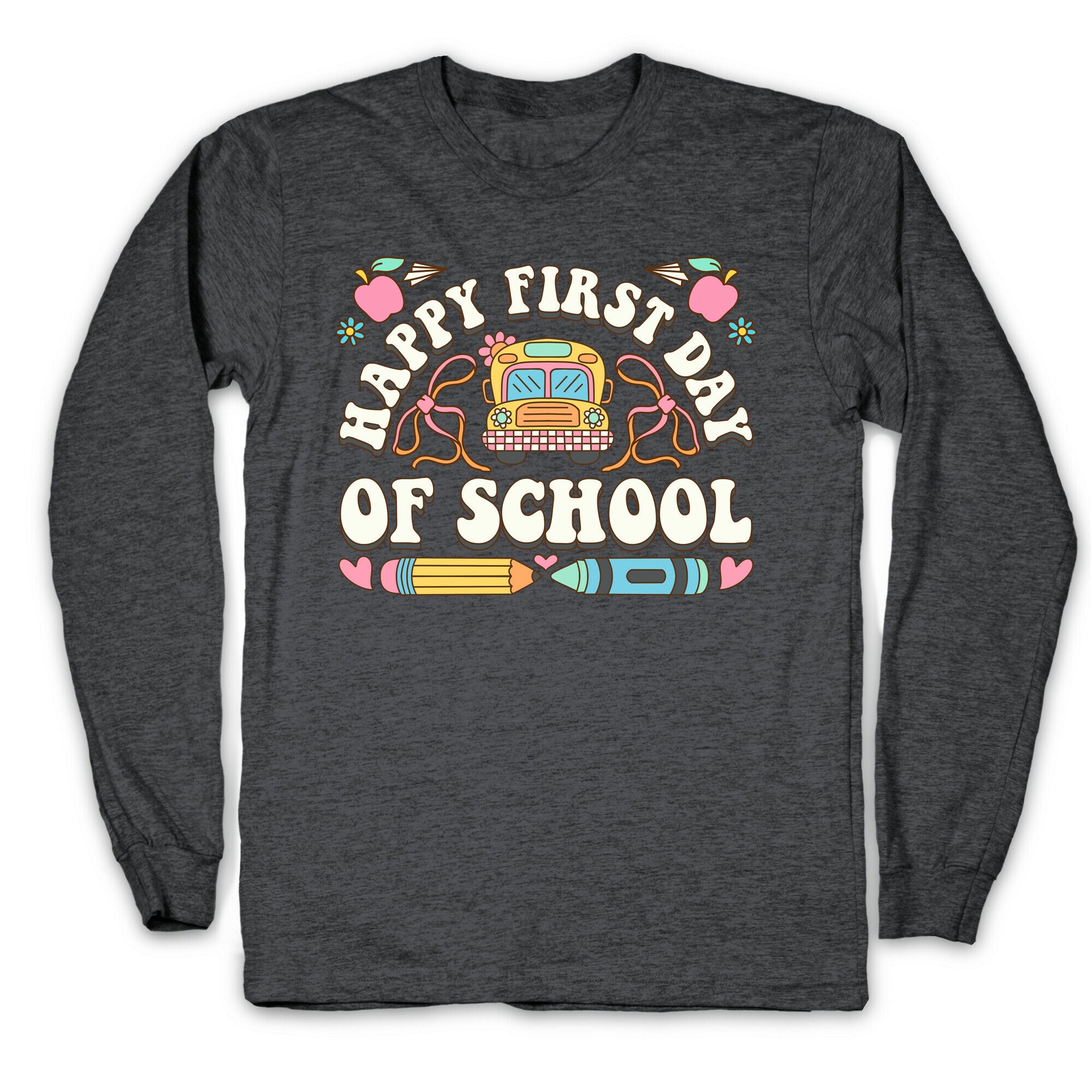 Happy First Day Of School Longsleeve Tee