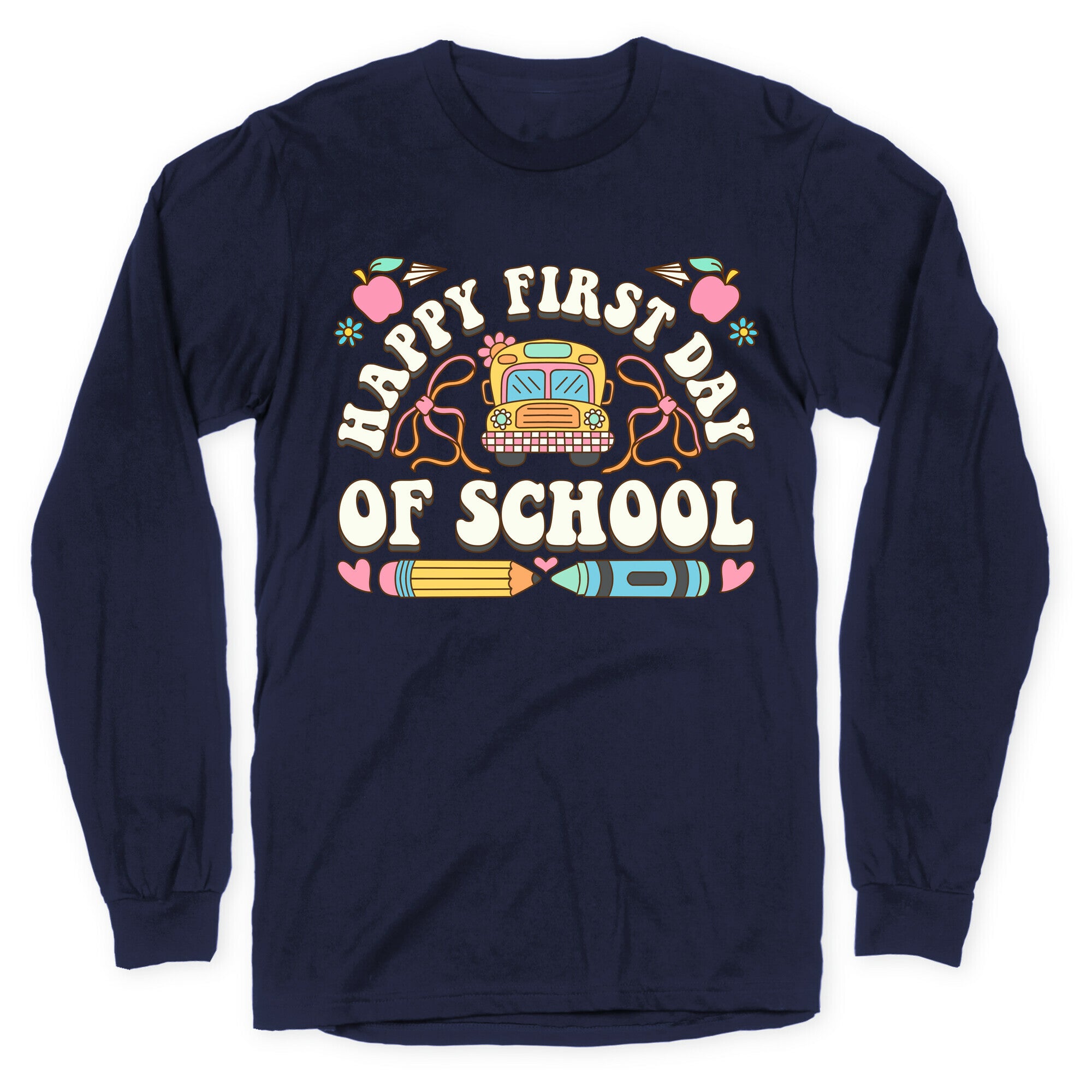 Happy First Day Of School Longsleeve Tee