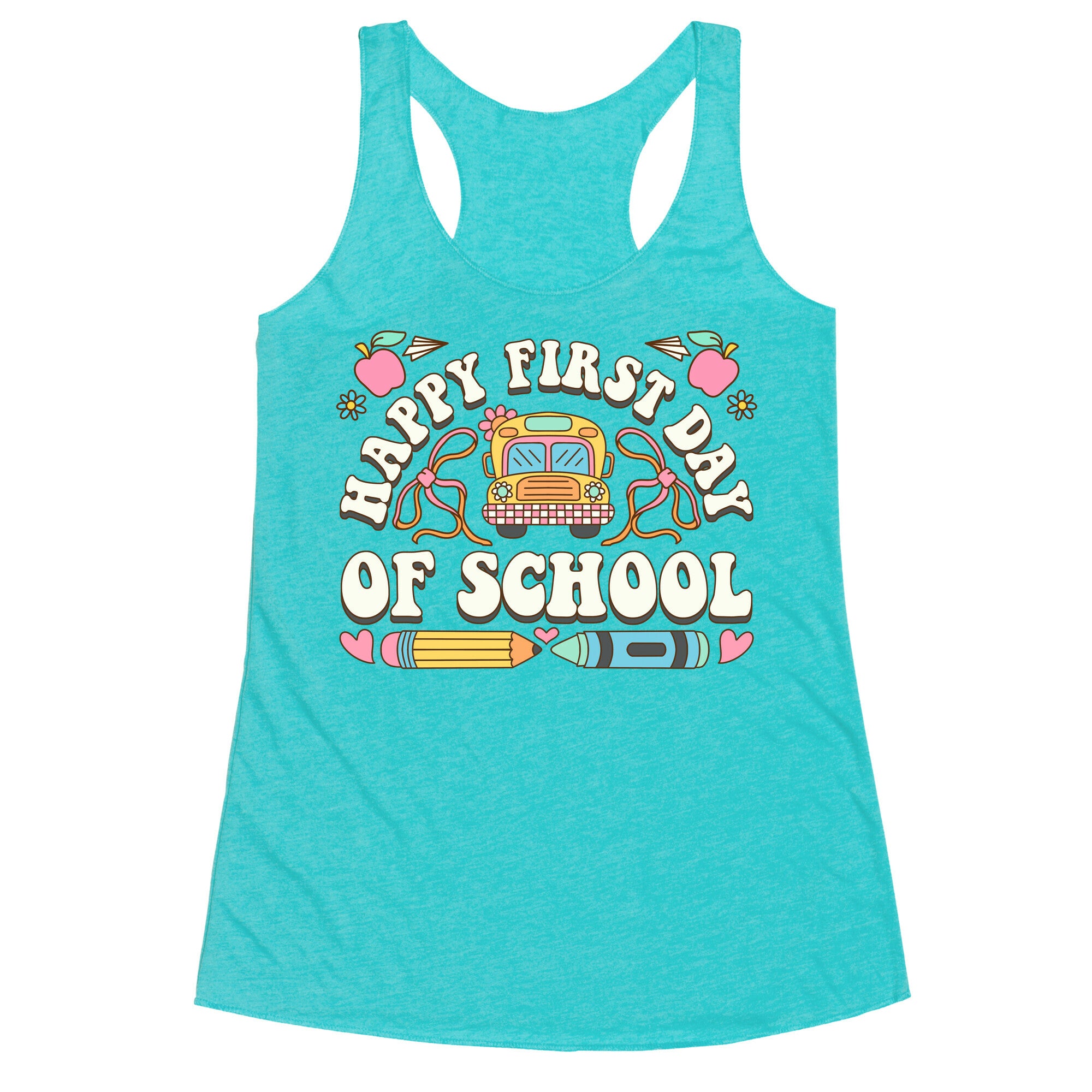 Happy First Day Of School Racerback Tank