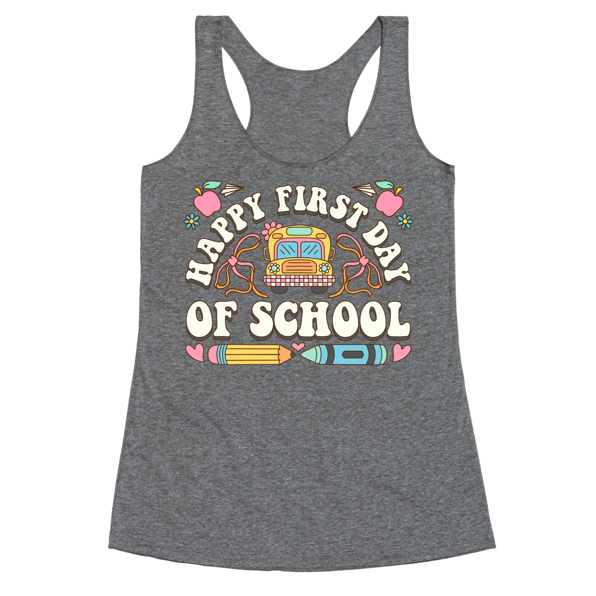Happy First Day Of School Racerback Tank