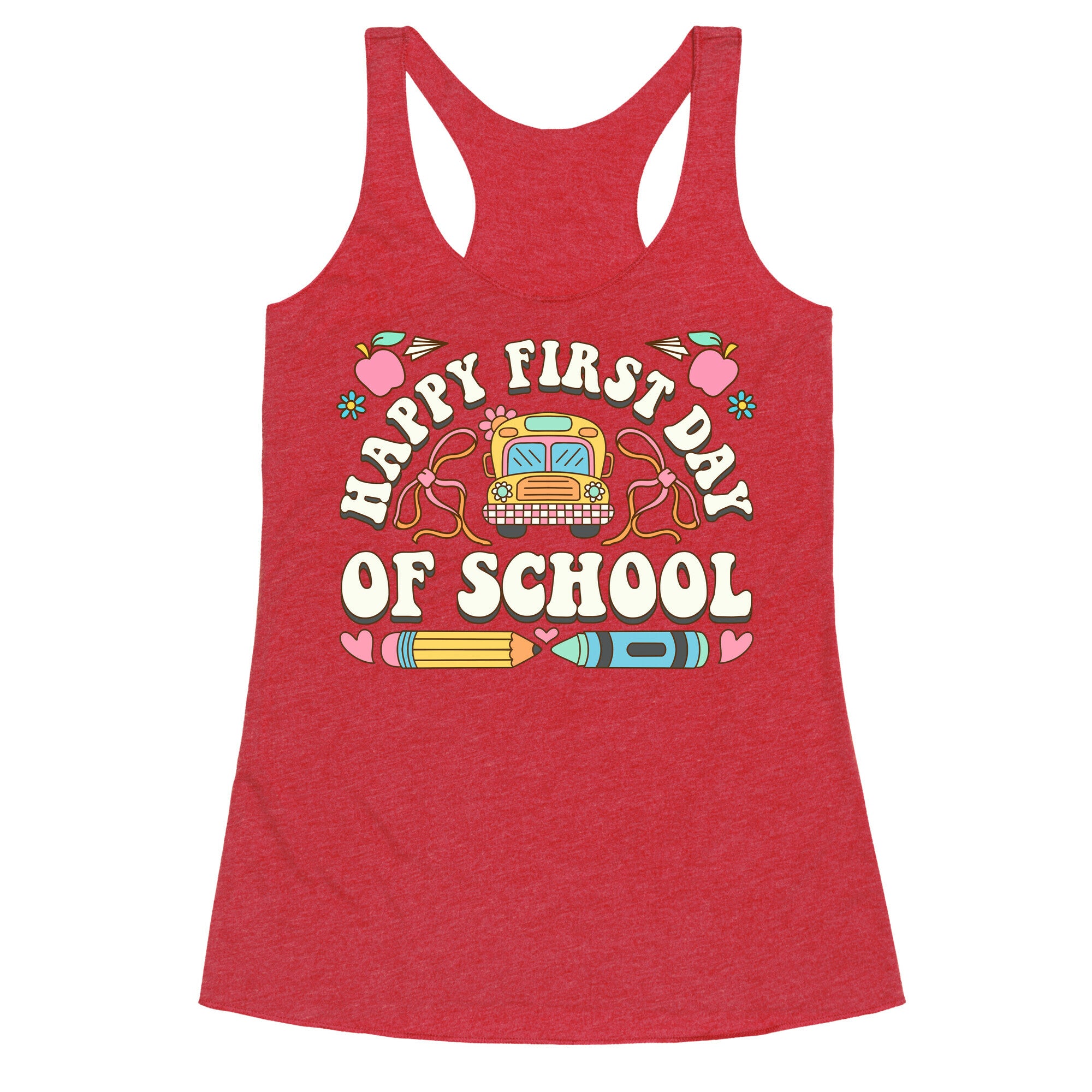 Happy First Day Of School Racerback Tank