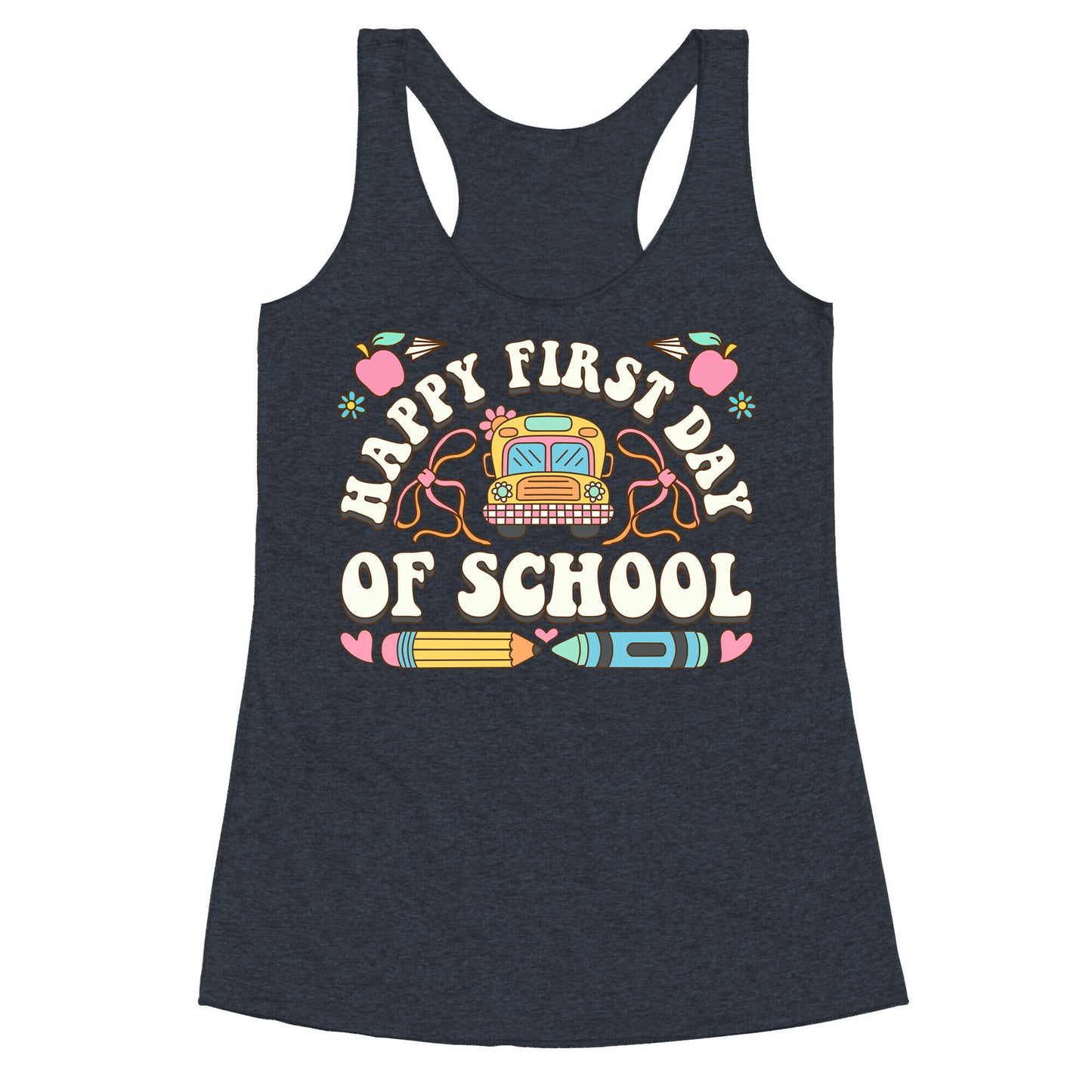 Happy First Day Of School Racerback Tank