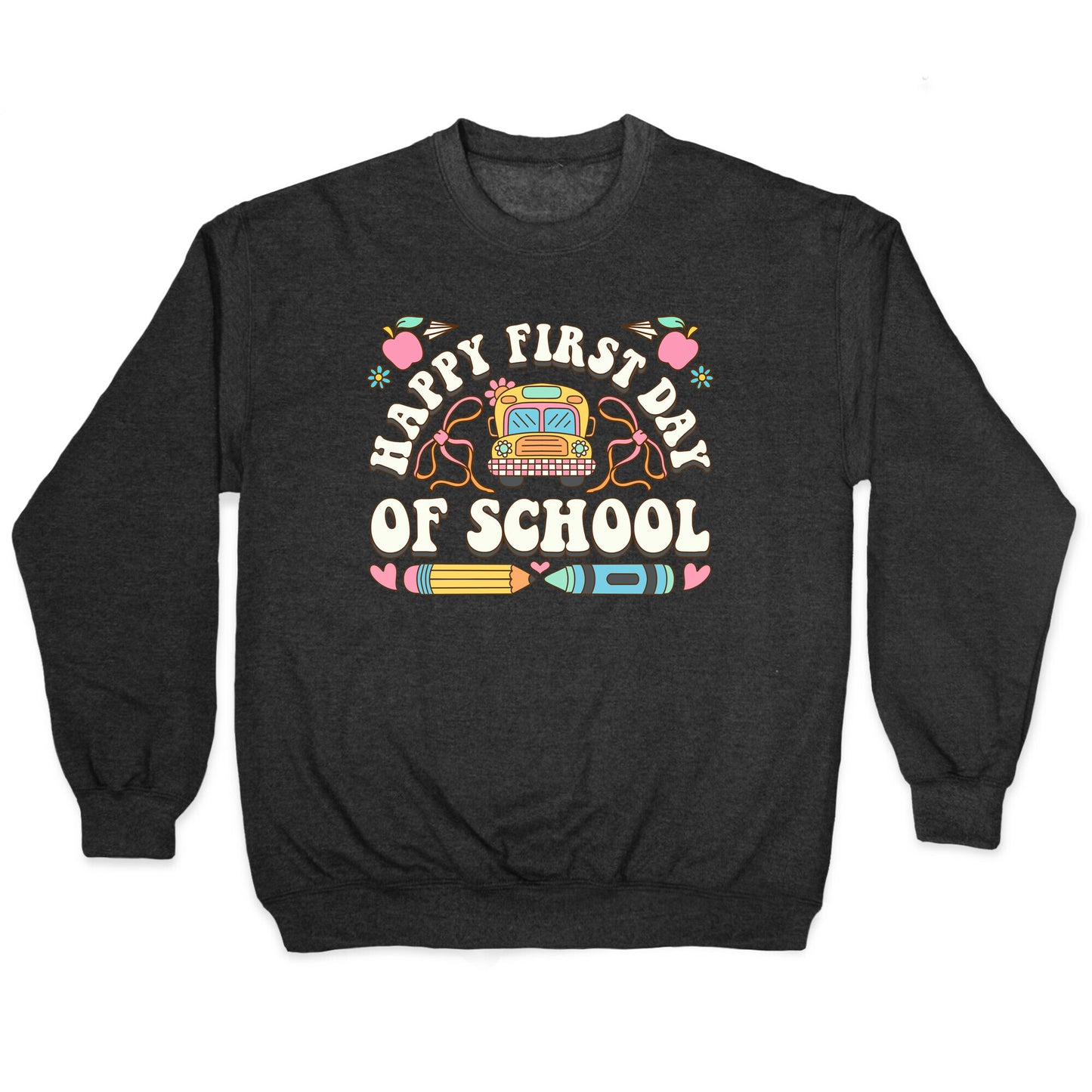 Happy First Day Of School Crewneck Sweatshirt