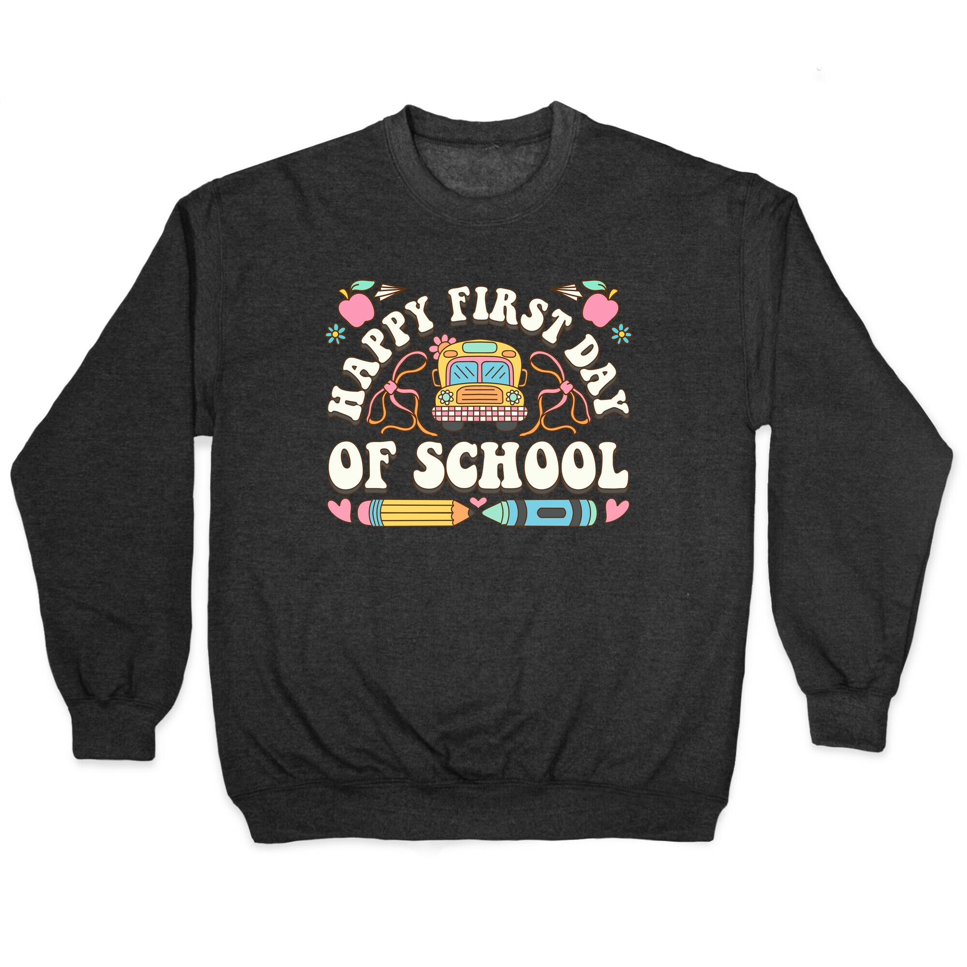 Happy First Day Of School Crewneck Sweatshirt